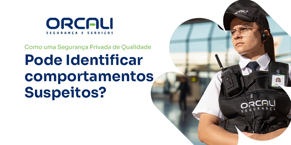 Como uma Segurança Privada de Qualidade pode Identificar Comportamentos Suspeitos?